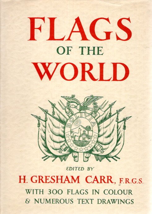 Flags of the World. [Revised edition] CARR, H. Gresham [Ed.]