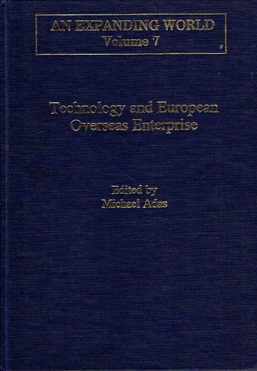 Technology and European Overseas Enterprise - Diffusion, Adaptation and Adoption. ADAS, Michael [Ed.]