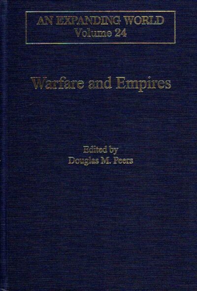 Warfare ans Empires - Contact and conflict between European and non-European military and maritime forces and cultures PEERS, Douglas M. [Ed.]