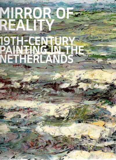 Mirror of Reality - 19th-century painting in The Netherlands. - [Design Irma Boom] REYNAERTS, Jenny