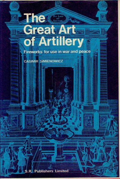 The Great Art of Artillery. With a new forword bt O.F.G. Hogg SIMIENOWICZ, Casimir