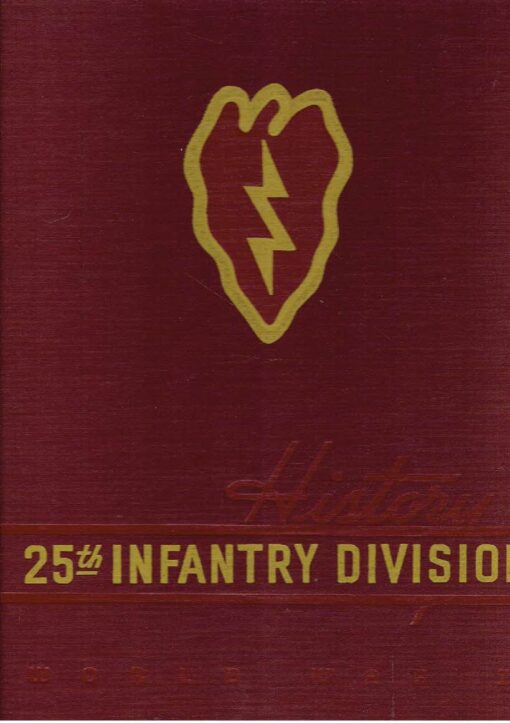 The 25th Division and World War 2. KAROLEVITZ, Robert F. [Ed.] & Donald A. MUNDT [Ills.]