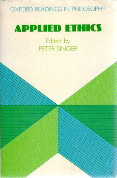 Applied Ethics - Oxford Readings in Philosophy. SINGER, Peter [Ed.]