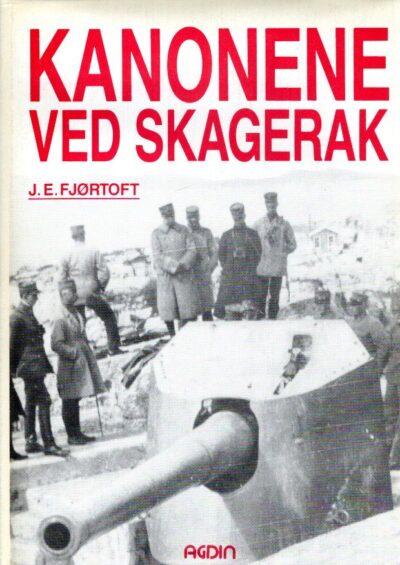 Kanonene ved Skagerak. FJORTOFT, Jan Egil
