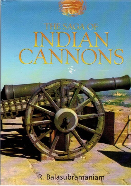 The Saga of Indian Cannons. BALASUBRAMANIAM, R.