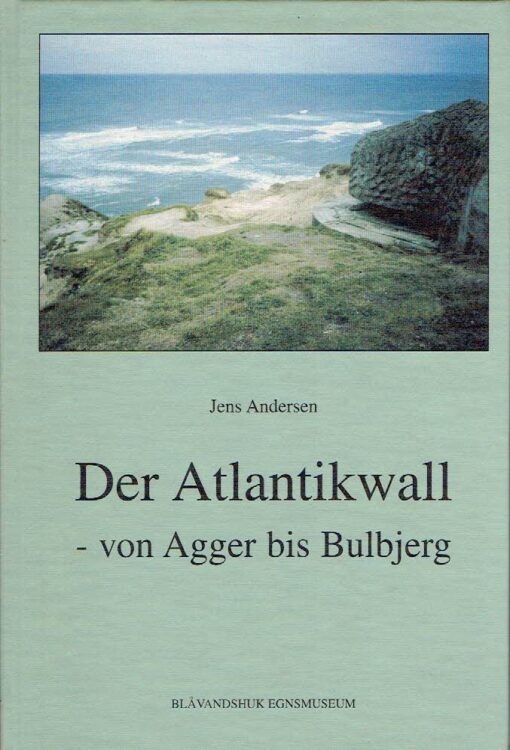 Der Atlantikwall von Agger bis Bulbjerg. ANDERSEN, Jens