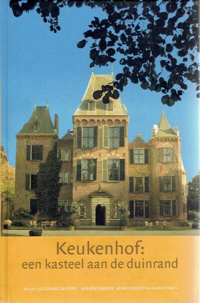 Keukenhof: een kasteel aan de duinrand. JASPERS, Gerard, Jan BEENAKKER, Henk DUIJZER & Ignus MAES [Red.]