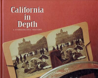 California in Depth - A Stereoscopic History. [ +  3-D viewer]. CRAIN, Jim