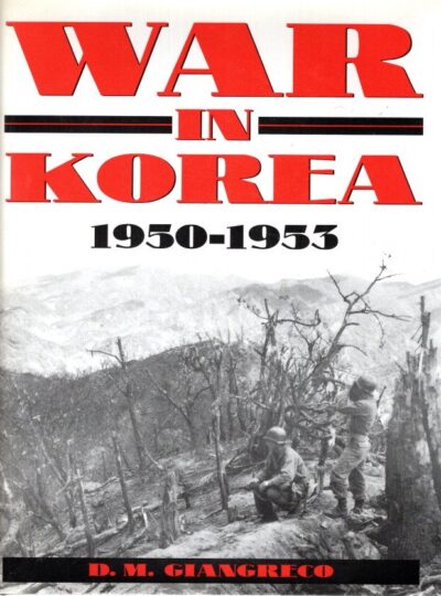 War in Korea 1950-1953 - A Pictorial History. GIANGRECO, D.M.