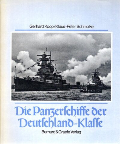 Die Panzerschiffe der Deutschland-Klasse - Deutschland/Lützow - Admiral Scheer - Admiral Graf Spee. KOOP, Gerhard & Klaus-Peter SCHMOLKE