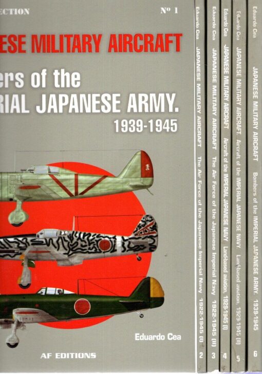 Air Collection No. 1-6 - Japanese Military Aircraft - 1 - Fighters of the Imperial Japanese Army 1939-1945 - 2 - The Air Force of the Japanese Imperial Navy - Carried-based aircraft, 1922-1945 (I) - 3 - Idem (II) - 4 - Aircraft of the Imperial Japanese Navy - Land-based aviation, 1929-1945 (I) - 5 - idem (II) - 6 - Bombers of the Imperial Japanese Army 1939-1945. CEA, Eduardo