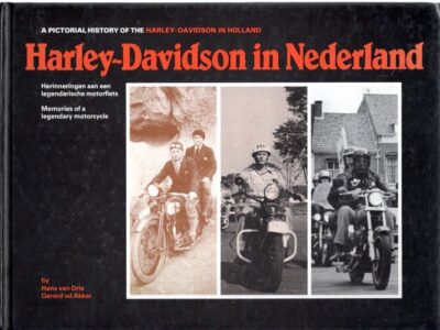 Harley Davidson in Nederland - A Pictorial History of the Harley-Davidson in Holland. [2e druk]. DRIE, Hans van & Gerard v.d. AKKER