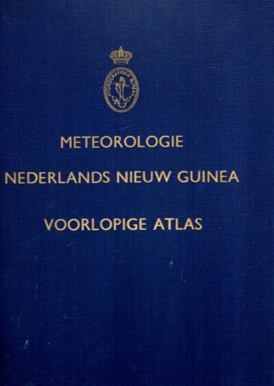 Meteorologie Nederlands Nieuw Guinea - Voorlopige atlas - Auteursrechten zijn voorbehouden ten behoeve van de Staat der Nederlanden. MINISTERIE VAN MARINE AFDELING HYDROGRAFIE
