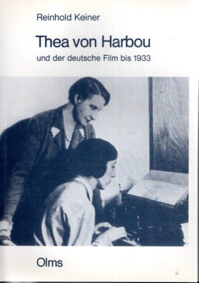 Thea von Harbou und der deutsche Film bis 1933. HARBOU, Thea von - Reinhold KEINER