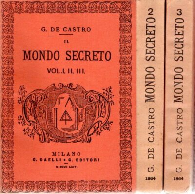 Il Mondo Secreto - Milano, Daelli, 1864 [Facsimile - 9 parts in 3 volumes - complete set]. CASTRO, G. De