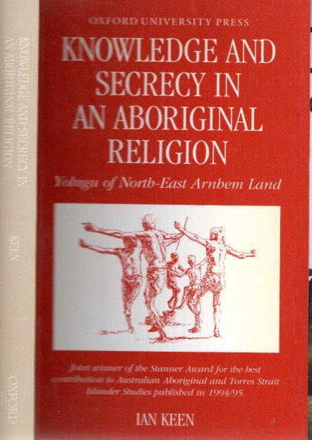 Knowledge and Secrecy in Aboriginal Religion. [ Yolngu of North East Arnhem Land]. KEEN, Ian