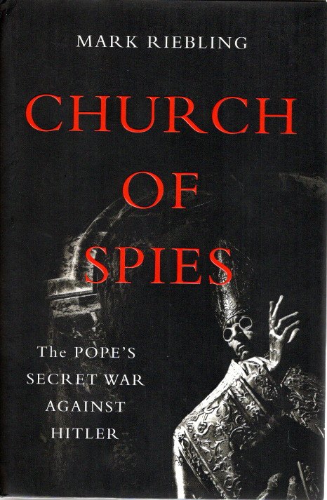 Church of Spies -  The Pope's Secret War against Hitler. RIEBLING, Mark