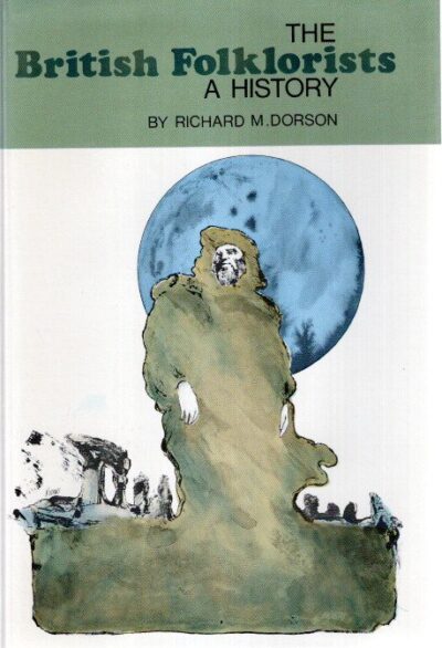 The British Folklorists - A History. DORSON, Richard M.