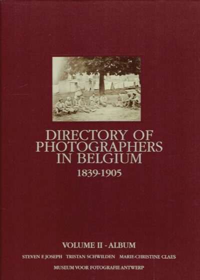 Directory of Photographers in Belgium 1839-1905. - Volume II - Album. - [plates only]. JOSEPH, Steven F., Tristan SCHWILDEN & Marie-Christine CLAES