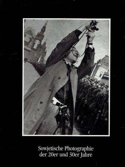 Sowjetische Photographie der 20er und 30er Jahre / Soviet Photography of the 20's and 30's - 26. April - 29. Juni 1991. SCHÖNECKER, Julia [Katalog]