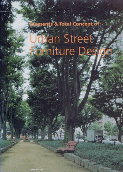 Elements & Total Concept of Urban Street Furniture Design. KYUKO, Tsuru [Ed.]