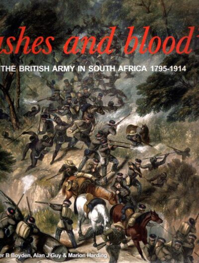 'ashes and blood' - The British Army in South Africa 1795-1914 BOYDEN, Peter B., Alan J. GUY & Marion HARDING [Ed.]