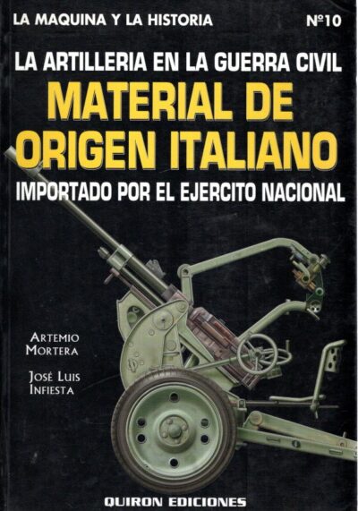 Material de Origen Italiano - Importado por el Ejercito Nacional. PÉREZ, Artemio Mortera & José Luis Infiesta Pérez