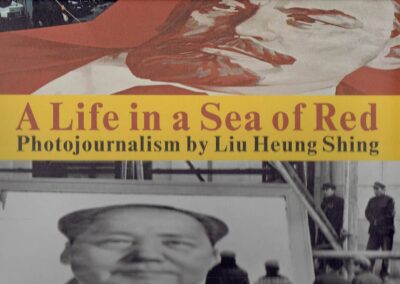 A Life in a Sea of Red - Photojournalism by Liu Heung Shing. [New]. SHING, Liu Heung