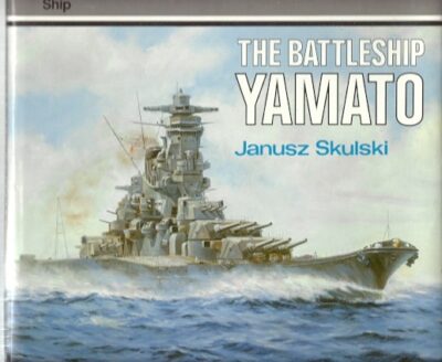The Battleship Yamato. Anatomy of the Ship. SKULSKI, Janusz
