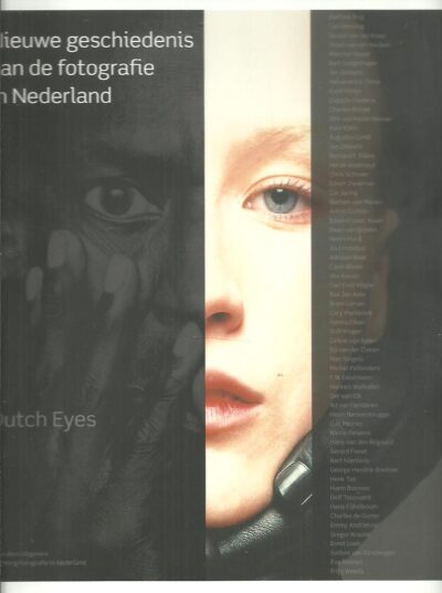 Dutch eyes - Nieuwe geschiedenis van de fotografie in Nederland. BOOL, F.H., Mattie BOOM, Frits GIERSTBERG [e.a.]