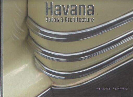 Havana - Autos & Architecture. FOSTER, Norman & Mauricio VICENT [Text]