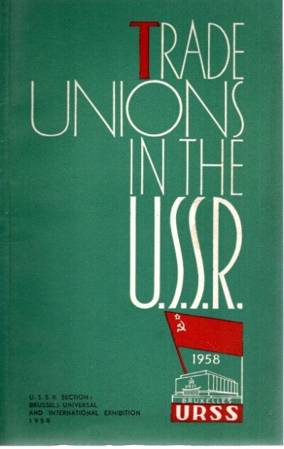 Trade Unions in the U.S.S.R. - U.S.S.R. Section: Brussels Universal and International Exhibition, 1958. EXPO 58 - BRUSSELS - USSR