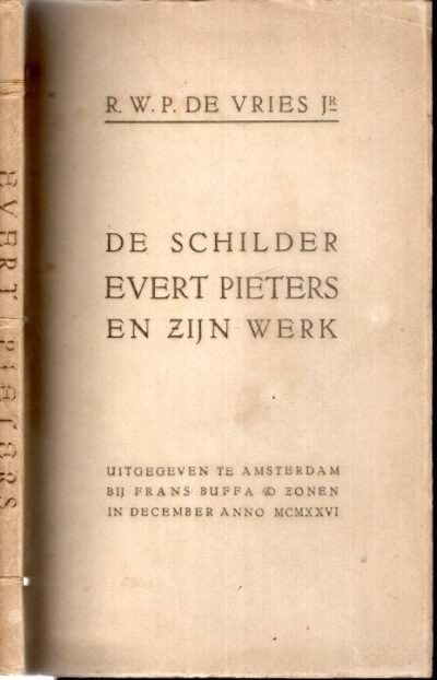 De schilder Evert Pieters en zijn werk. [With dedication by artist to E.R.D. Schaap] - Number 138/200. VRIES Jr., R.W.P. de