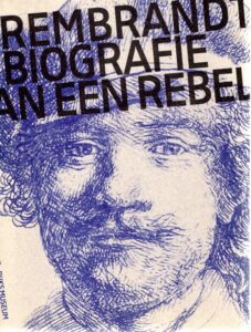 Rembrandt -  Biografie van een rebel. [Design: Irma Boom]. BIKKER, Jonathan