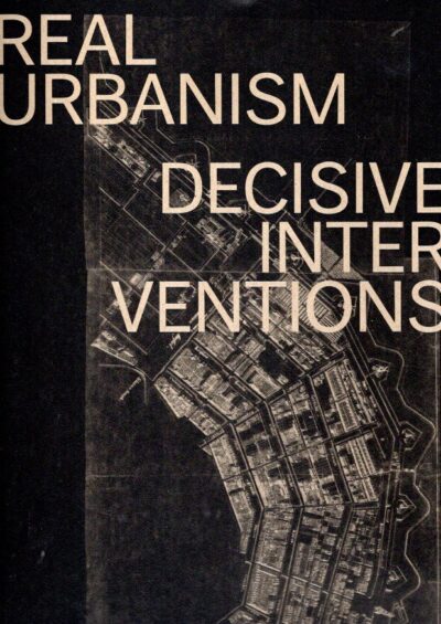 Real Urbanism - Decisive Interventions. SCHAAP, Ton [Ed.]