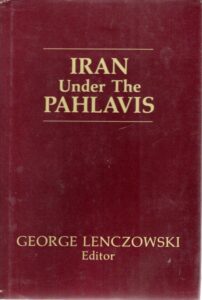 Iran under the Pahlavis. LENCZOWSI, George [Ed.]