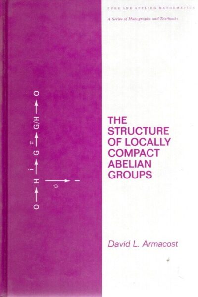 The Structure of Locally Compact Abelian Groups. ARMACOST, David L.