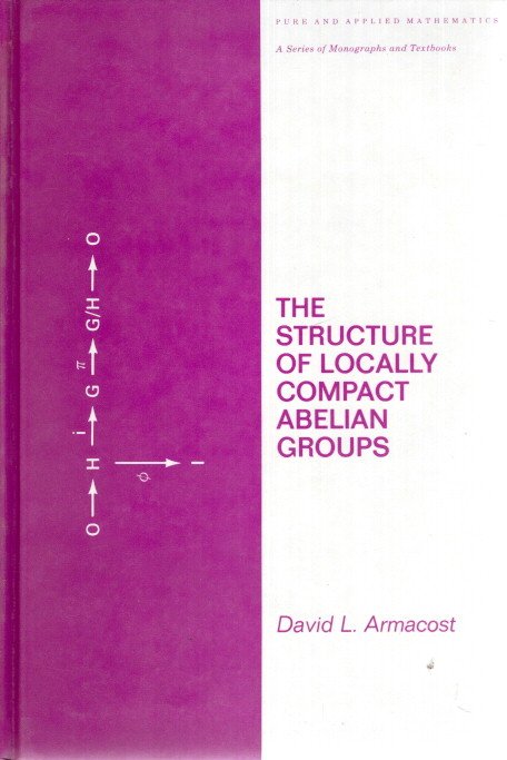 The Structure of Locally Compact Abelian Groups. ARMACOST, David L.