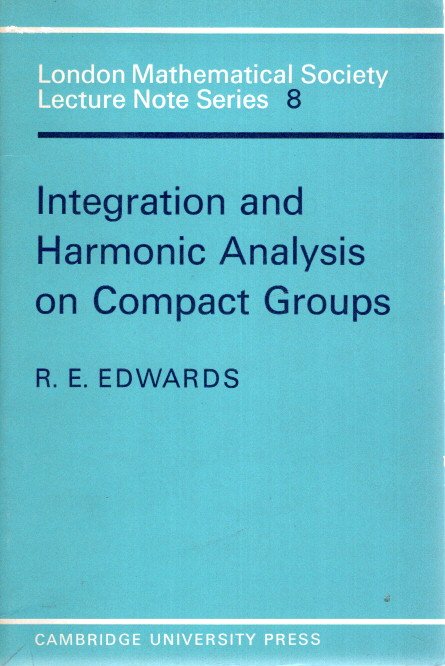 Integration and Harmonic Analysis on Compact Groups. EDWARDS, R.E.