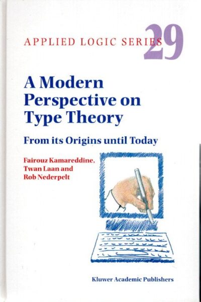 A Modern Perspective on Type Theory - From its Origins until Today. KAMAREDDINE, Fairouz, Twan LAAN & Rob NEDERPELT