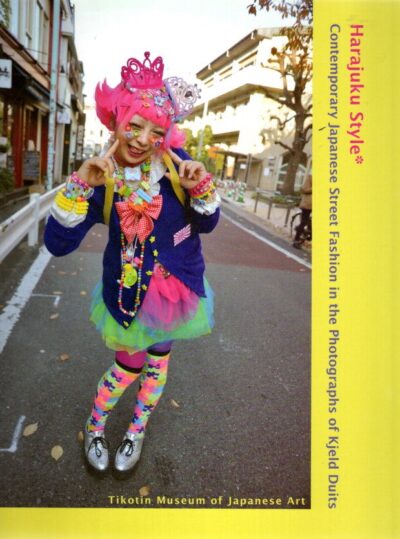 Harajuku Style - Contemporary Japanese Street Fashion in the Photographs of Kjeld Duits. DUITS, Kjeld