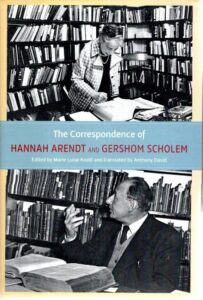 The Correspondence of Hannah Arendt and Gershom Scholem. Edited by Marie Luise Knott. Translated by Anthony David. ARENDT, Hannah & Gershom SCHOLEM