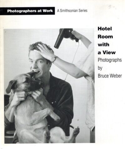 Hotel Room with a View - Photographs by Bruce Weber. WEBER, Bruce