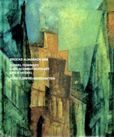 Brücke-Almanach 1998 - Lyonel Feininger - Karl Schmidt-Rottluff - Erich Heckel - Künstlerfreundschaften. GERLINGER, Hermann & Heinz SPIELMANN [Hrsg.]