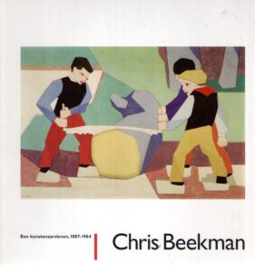 Chris Beekman - een kunstenaarsleven, 1887-1964. BEEKMAN, Chris - Ger HARMSEN