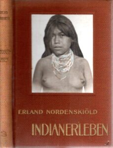 Indianerleben - El Gran Chaco (Südamerika). NORDENSKIÖLD, Erland