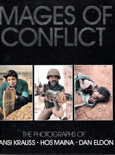 Images of Conflict - The Photographs of Hansi Krauss - Hos Maina  - Dan Eldon. - [Second impression]. GAIGER, Debbie [Ed.]