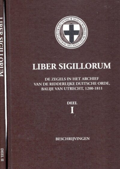 Liber Sigillorum. De zegels in het archief van de Ridderlijke Duitsche Orde, Balije van Utrecht, 1200-1811. Deel I - Beschrijvingen + Deel II - Afbeeldingen. VEY MESTDAGH, J.H. de & J.A. de BOO