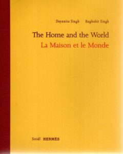 The Home and the World / La Maison et le Monde. SINGH, Dayanita & Raghubir SINGH