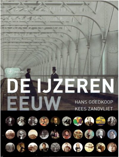 De ijzeren eeuw - het begin van het moderne Nederland. GOEDKOOP, Hans & Kees ZANDVLIET